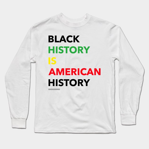 Black history is American history Long Sleeve T-Shirt by RetroRickshaw
